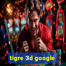 tigre 3d google